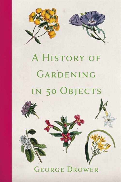 A History of Gardening in 50 Objects (Paperback, 2 ed)