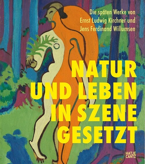 Die spaten Werke von Ernst Ludwig Kirchner und Jens Ferdinand Willumsen (German edition) : Natur und Leben in Szene gesetzt (Paperback)