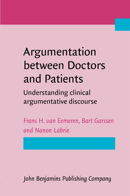 Argumentation between Doctors and Patients : Understanding clinical argumentative discourse (Paperback)