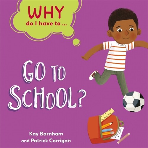 Why Do I Have To ...: Go to School? (Paperback)