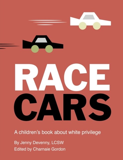 Race Cars : A childrens book about white privilege (Paperback, Illustrated Edition)