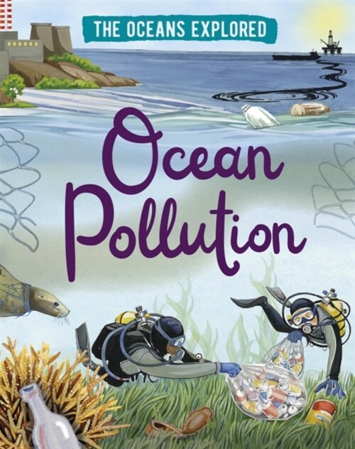 The Oceans Explored: Ocean Pollution (Paperback, Illustrated ed)