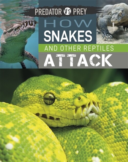 Predator vs Prey: How Snakes and other Reptiles Attack (Hardcover)
