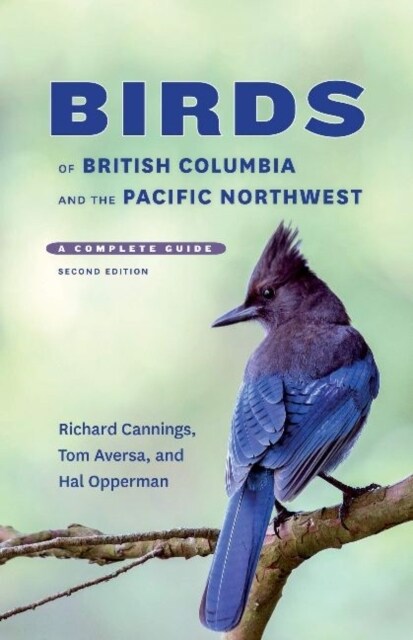 Birds of British Columbia and the Pacific Northwest : A Complete Guide, Second Edition (Paperback)