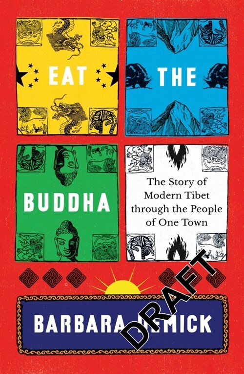 Eat the Buddha : Life, Death, and Resistance in a Tibetan Town (Paperback)
