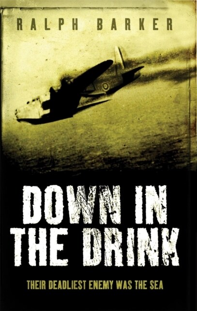 Down in the Drink : Their Deadliest Enemy Was the Sea (Paperback)