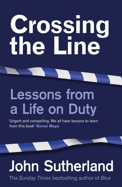 Crossing the Line : Lessons From a Life on Duty (Paperback)