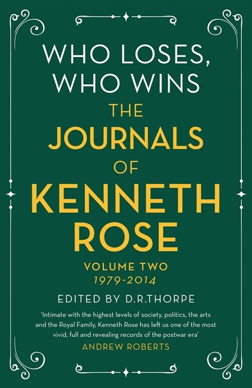 Who Loses, Who Wins: The Journals of Kenneth Rose : Volume Two 1979-2014 (Paperback)