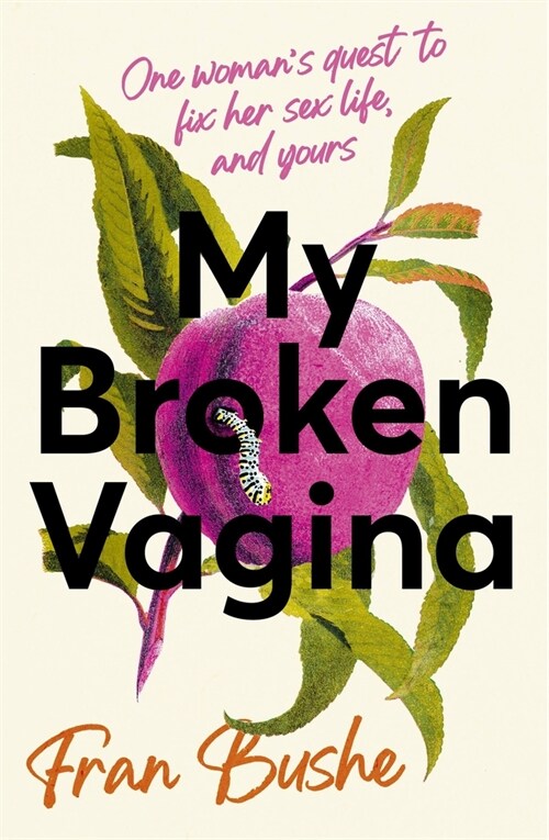 My Broken Vagina : One Womans Quest to Fix Her Sex Life, and Yours (Hardcover)