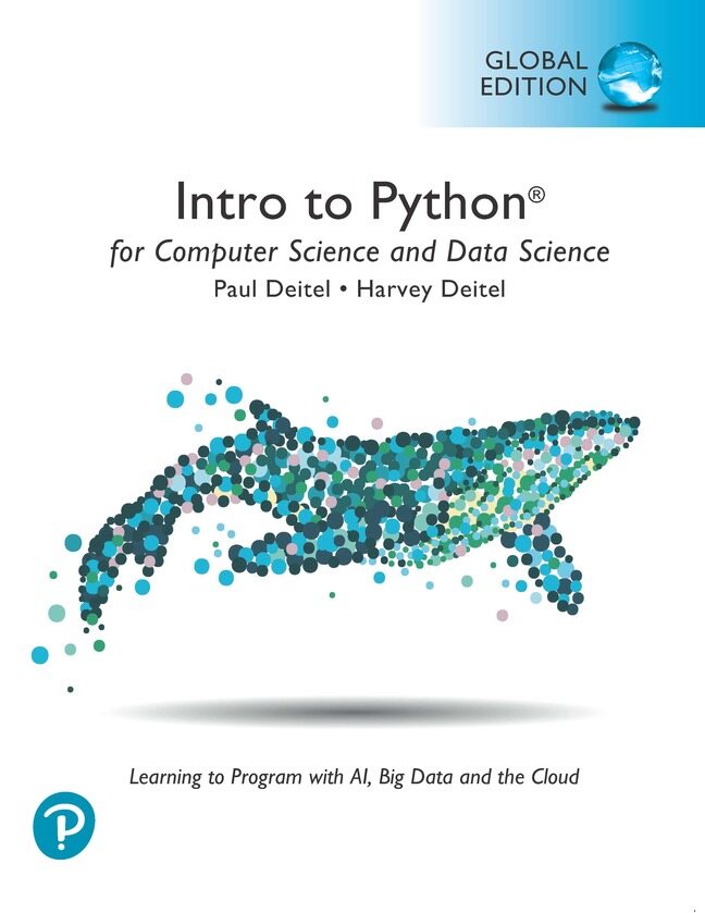 Intro to Python for Computer Science and Data Science: Learning to Program with AI, Big Data and The Cloud, Global Edition (Paperback)