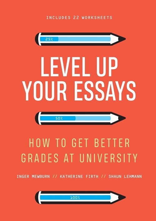 Level Up Your Essays: How to get better grades at university: How to get better grades at university,,: How to get better grades at universi (Paperback)