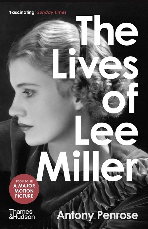 The Lives of Lee Miller: SOON TO BE A MAJOR MOTION PICTURE STARRING KATE WINSLET (Paperback)