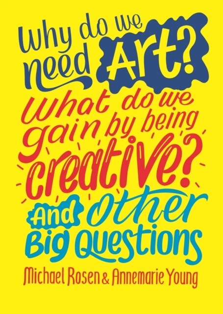 Why do we need art? What do we gain by being creative? And other big questions (Paperback)