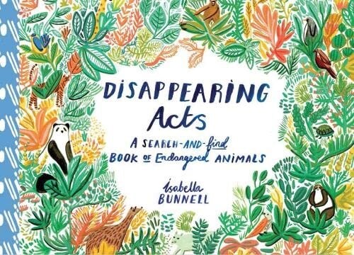 Disappearing Acts : A Search-and-Find Book of Endangered Animals (Paperback)