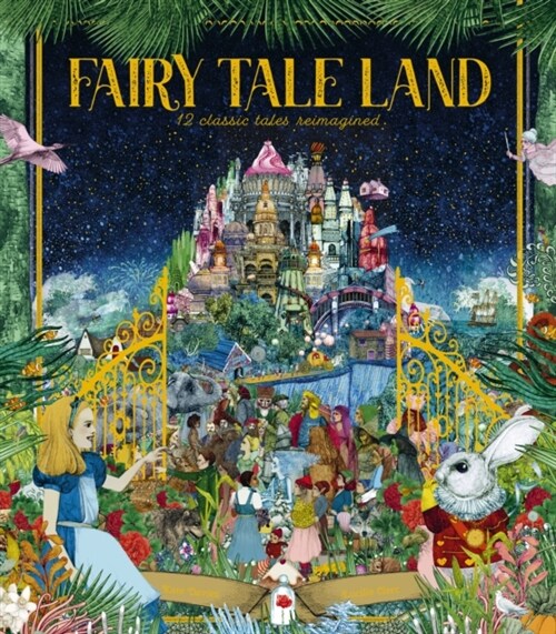 Fairy Tale Land : 12 classic tales reimagined (Hardcover)