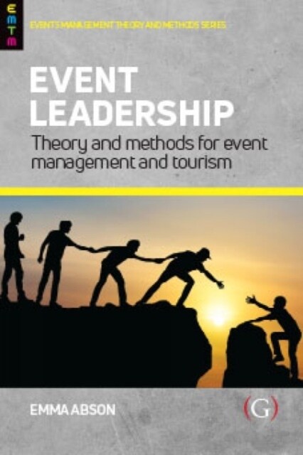 Event Leadership : Theory and Methods for Event Management and Tourism (Paperback)