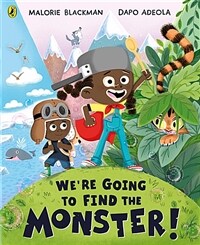 We're going to find the monster! 