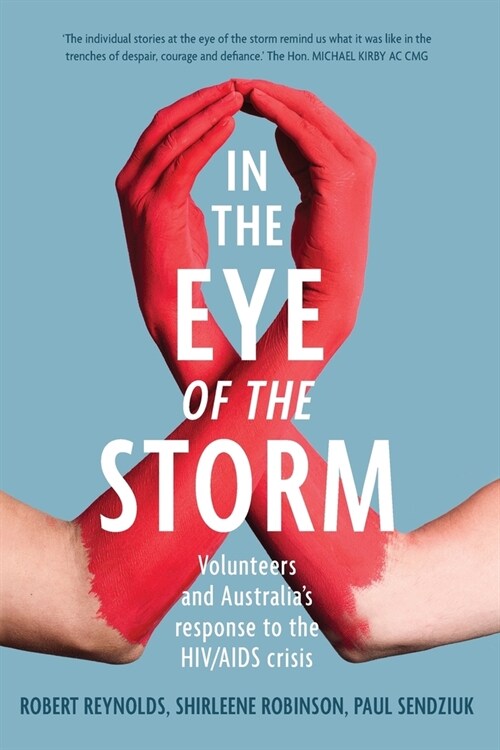 In the Eye of the Storm: Volunteers and Australias Response to the HIV/AIDS Crisis: Volunteers and Australias Response to the HIV/AIDS Crisis (Paperback)