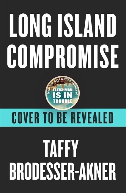 Long Island Compromise : A sensational new novel by the international bestselling author of Fleishman Is in Trouble (Paperback)