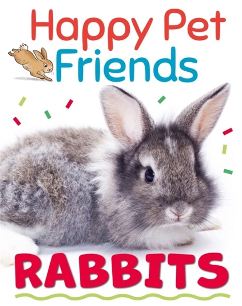 Happy Pet Friends: Rabbits (Paperback, Illustrated ed)