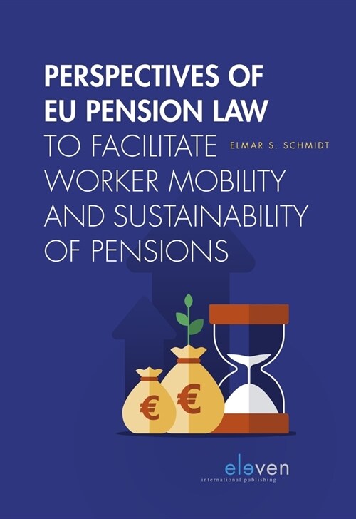 Perspectives of EU Pension Law to Facilitate Worker Mobility and Sustainability of Pensions (Hardcover)