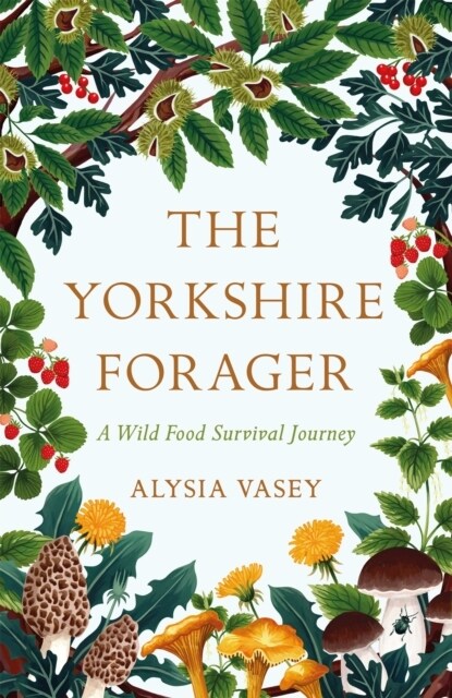 The Yorkshire Forager : A Wild Food Survival Journey (Paperback)
