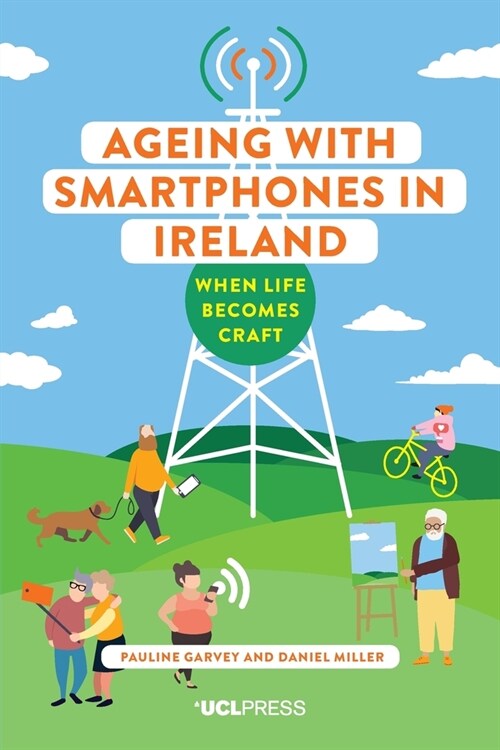 Ageing with Smartphones in Ireland : When Life Becomes Craft (Paperback)