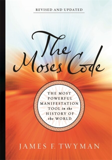 The Moses Code : The Most Powerful Manifestation Tool in the History of the World (Revised and Updated Edition) (Paperback)