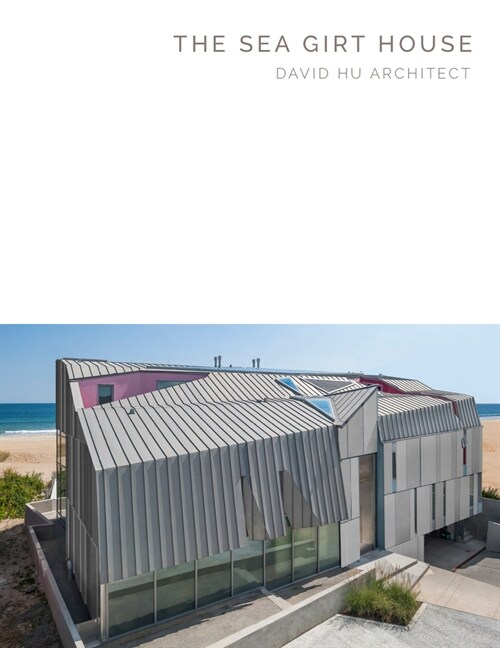 The Sea Girt House: David Hu Architect - Masterpiece Series (Hardcover)
