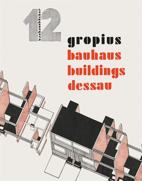 Walter Gropius: Bauhaus Buildings Dessau: Bauhausbucher 12 (Hardcover)