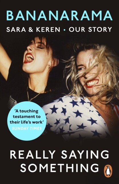 Really Saying Something : Sara & Keren – Our Bananarama Story (Paperback)