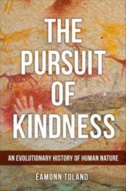 The Pursuit of Kindness : An Evolutionary History of Human Nature (Hardcover)