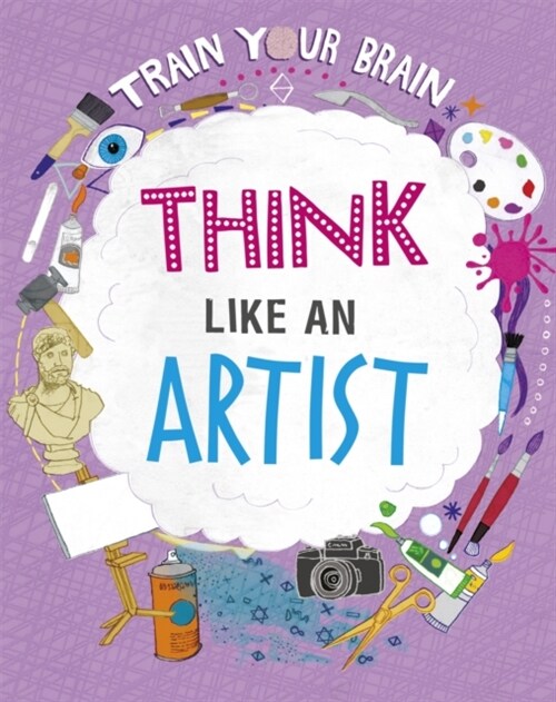 Train Your Brain: Think Like an Artist (Hardcover, Illustrated ed)