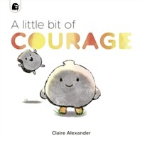 (A) little bit of courage 