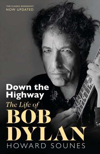 Down The Highway : The Life Of Bob Dylan (Paperback)