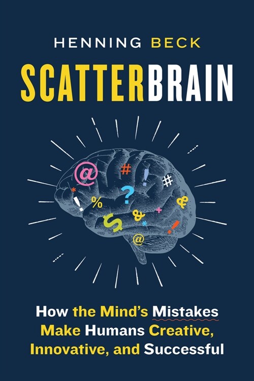 Scatterbrain: How the Minds Mistakes Make Humans Creative, Innovative, and Successful (Paperback)