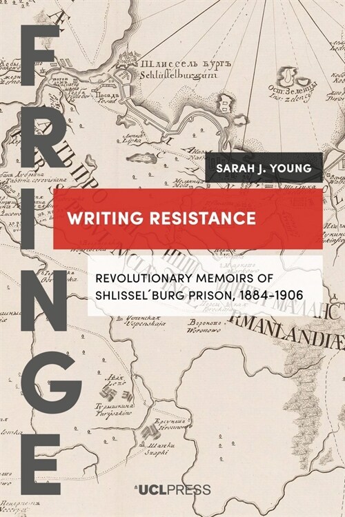 Writing Resistance : Revolutionary Memoirs of Shlissel´Burg Prison, 1884-1906 (Paperback)