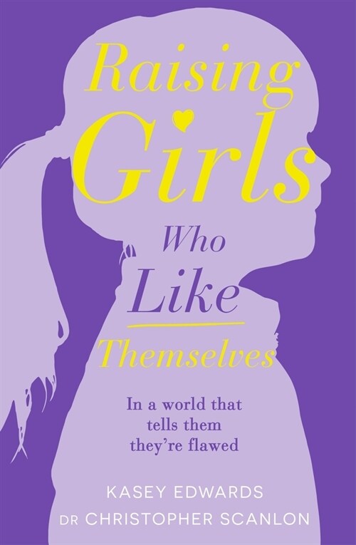 Raising Girls Who Like Themselves (Paperback)