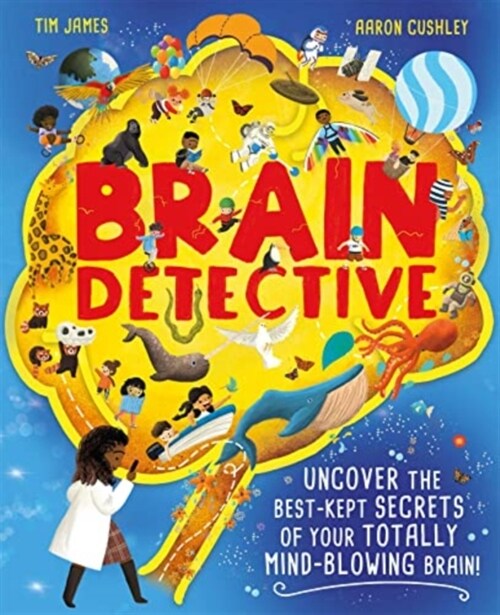 Brain Detective : Uncover the Best-Kept Secrets of your Totally Mind-Blowing Brain! (Hardcover)