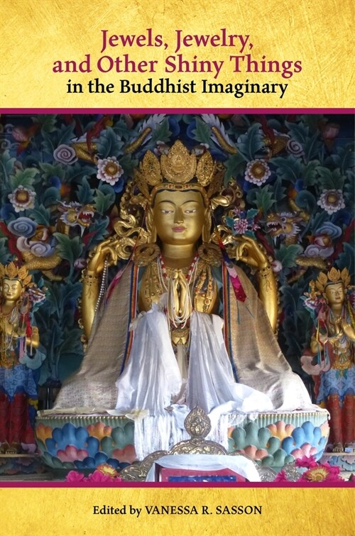 Jewels, Jewelry, and Other Shiny Things in the Buddhist Imaginary (Hardcover)