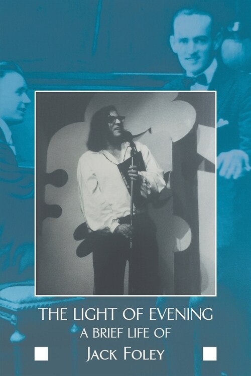 The light of evening: a brief life of Jack Foley (Paperback)