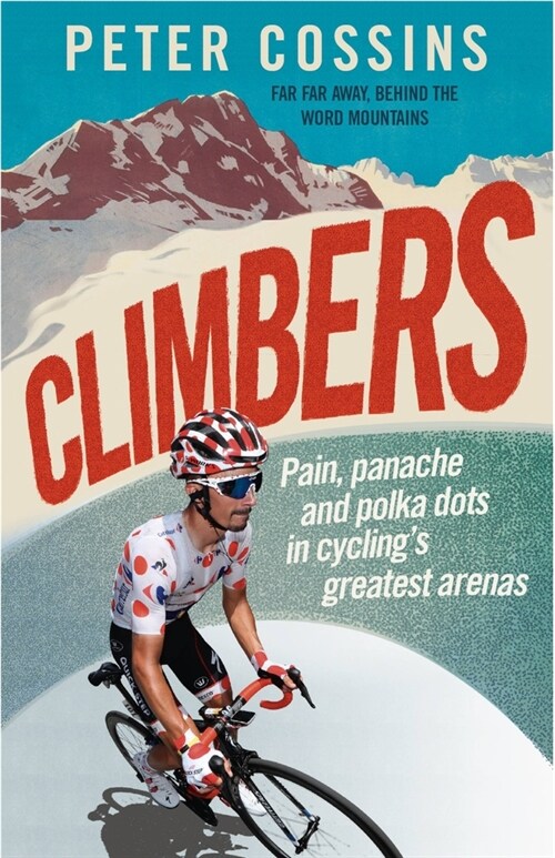 Climbers : How the Kings of the Mountains conquered cycling (Hardcover)