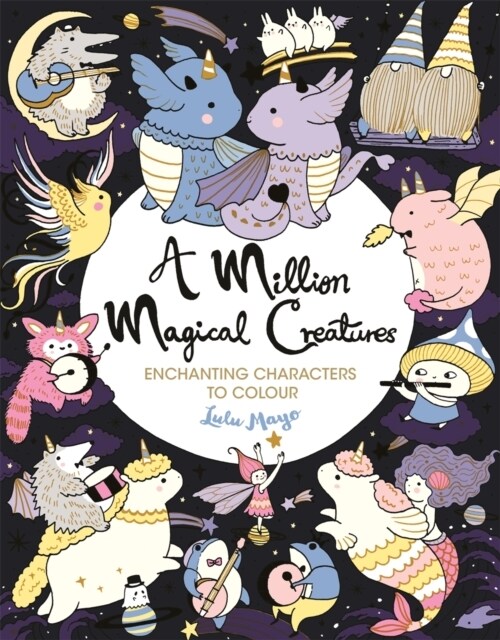 A Million Magical Creatures : Enchanting Characters to Colour (Paperback)