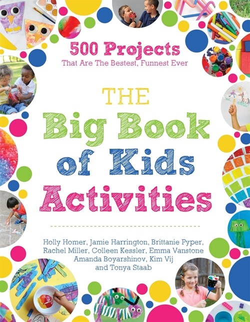 The Big Book of Kids Activities: 500 Projects That Are the Bestest, Funnest Ever (Paperback)