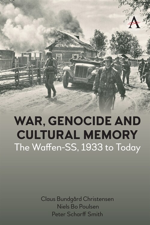 War, Genocide and Cultural Memory : The Waffen-SS, 1933 to Today (Hardcover)