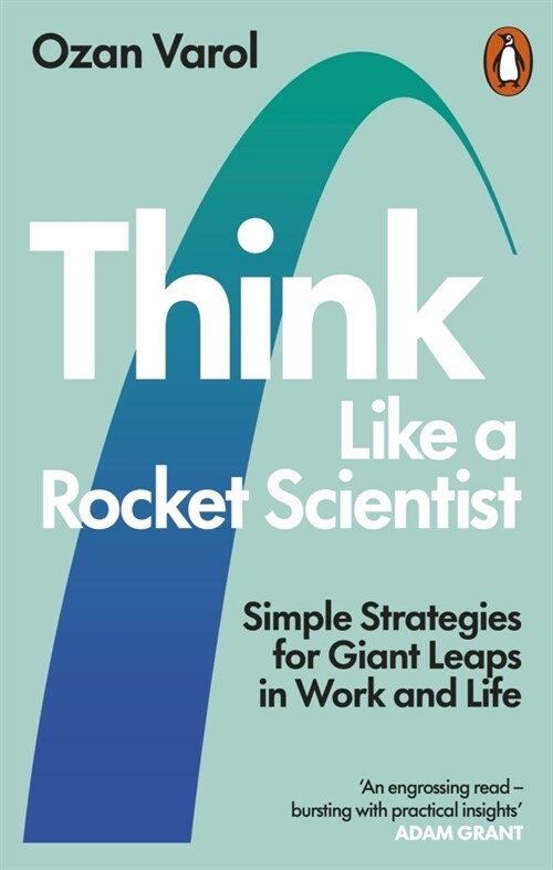 Think Like a Rocket Scientist : Simple Strategies for Giant Leaps in Work and Life (Paperback)
