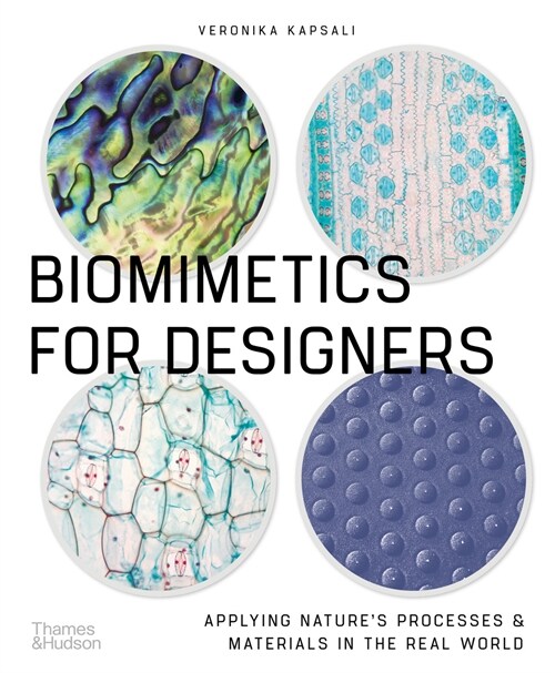 Biomimetics for Designers : Applying Natures Processes & Materials in the Real World (Paperback)