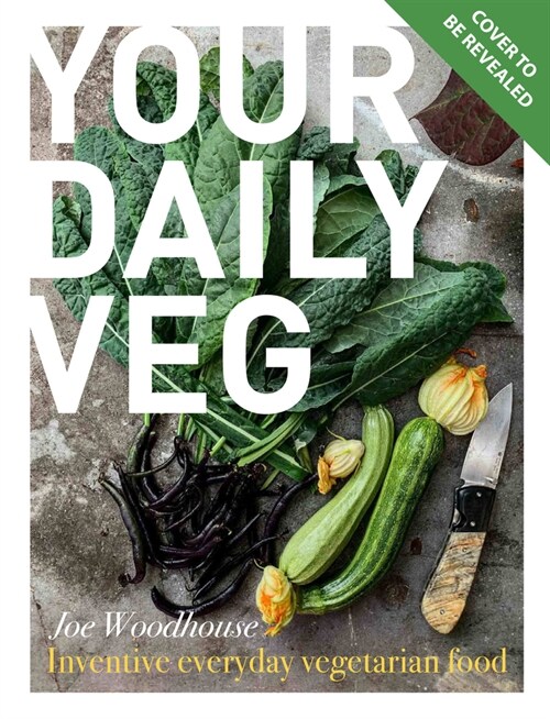 Your Daily Veg : Modern, fuss-free vegetarian food (Hardcover)