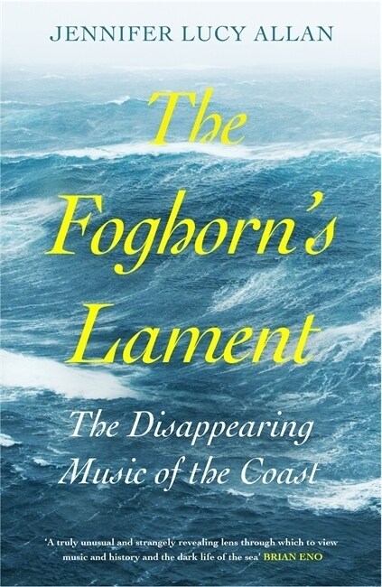 The Foghorns Lament : The Disappearing Music of the Coast (Hardcover)