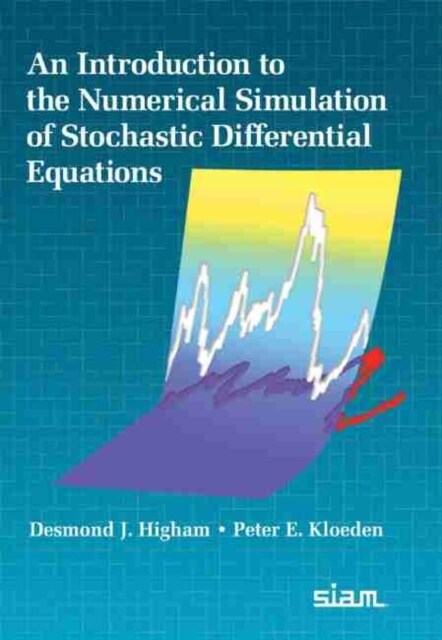 An Introduction to the Numerical Simulation of Stochastic Differential Equations (Hardcover)